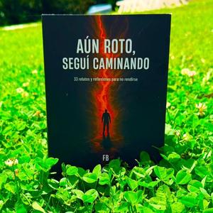 Portada del libro Aún roto, seguí caminando de Faku Ballestero